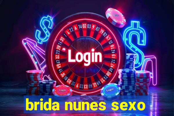 brida nunes sexo